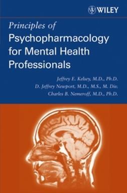 Kelsey, Jeffrey E. - Principles of Psychopharmacology for Mental Health Professionals, ebook