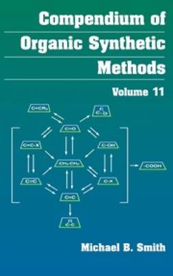 Smith, Michael B. - Compendium of Organic Synthetic Methods, ebook