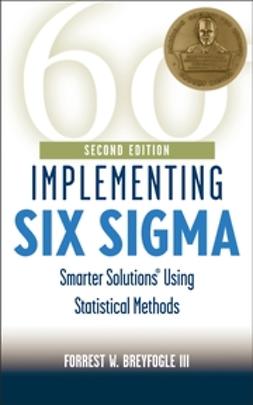 Breyfogle, Forrest W. - Implementing Six Sigma: Smarter Solutions Using Statistical Methods, e-kirja