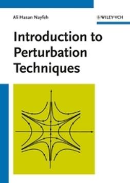 Nayfeh, Ali H. - Introduction to Perturbation Techniques, e-bok