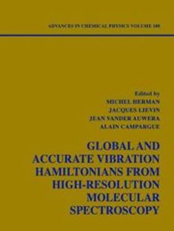 Herman, Michel - Advances in Chemical Physics, Global and Accurate Vibration Hamiltonians from High-Resolution Molecular Spectroscopy, ebook
