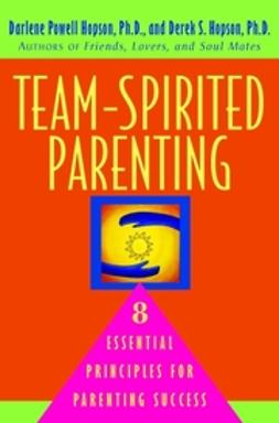 Hopson, Darlene Powell - Team-Spirited Parenting: 8 Essential Principles for Parenting Success, e-bok