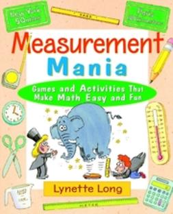 Long, Lynette - Measurement Mania: Games and Activities That Make Math Easy and Fun, e-bok