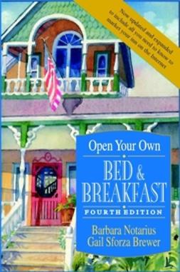 Brewer, Gail Sforza - Open Your Own Bed & Breakfast, e-bok
