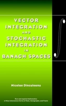 Dinculeanu, Nicolae - Vector Integration and Stochastic Integration in Banach Spaces, e-kirja