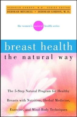 Gordon, Deborah - Breast Health the Natural Way, e-bok