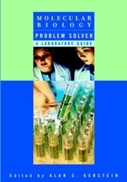 Gerstein, Alan S. - Molecular Biology Problem Solver: A Laboratory Guide, e-bok