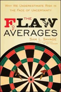 Danziger, Jeff - The Flaw of Averages: Why We Underestimate Risk in the Face of Uncertainty, ebook