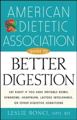 Bonci, Leslie - American Dietetic Association Guide to Better Digestion, e-bok