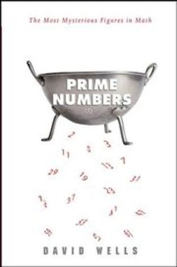 Wells, David - Prime Numbers: The Most Mysterious Figures in Math, e-bok