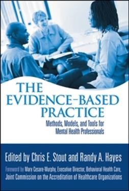 Hayes, Randy A. - The Evidence-Based Practice: Methods, Models, and Tools for Mental Health Professionals, e-bok