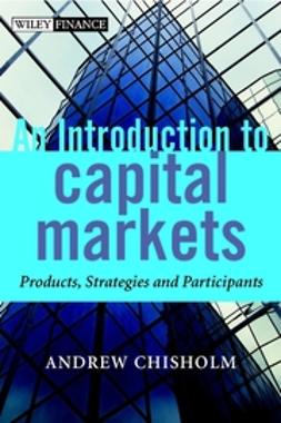 Chisholm, Andrew A. - An Introduction to Capital Markets: Products, Strategies, Participants, ebook