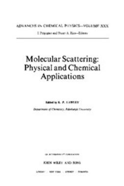 Lawley, K. P. - Advances in Chemical Physics, Molecular Scattering: Physical & Chemical Applications, e-bok