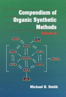 Smith, Michael B. - Compendium of Organic Synthetic Methods, e-kirja