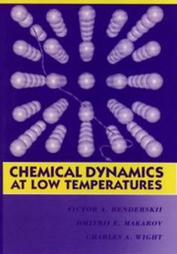 Benderskii, Victor A. - Chemical Dynamics at Low Temperatures, e-bok