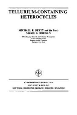 Detty, Michael R. - The Chemistry of Heterocyclic Compounds, Tellurium-Containing Heterocycles, ebook
