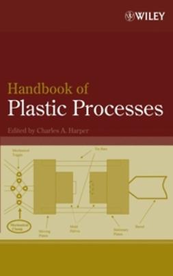 Harper, Charles A. - Handbook of Plastic Processes, ebook