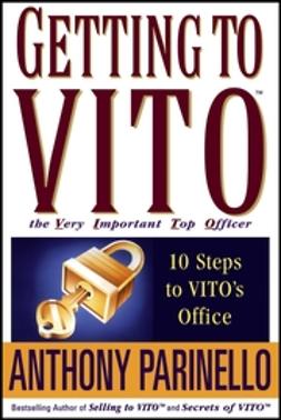 Parinello, Anthony - Getting to VITO (The Very Important Top Officer): 10 Steps to VITO's Office, ebook