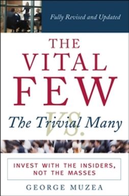 Muzea, George - The Vital Few vs. the Trivial Many: Invest with the Insiders, Not the Masses, ebook