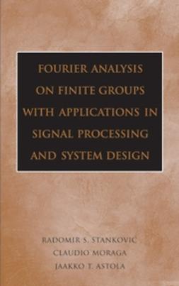 Astola, Jaakko - Fourier Analysis on Finite Groups with Applications in Signal Processing and System Design, ebook
