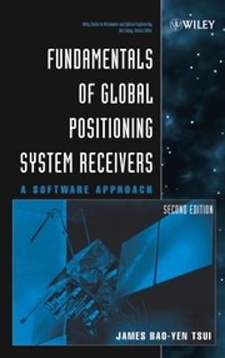 Tsui, James Bao-Yen - Fundamentals of Global Positioning System Receivers: A Software Approach, e-kirja