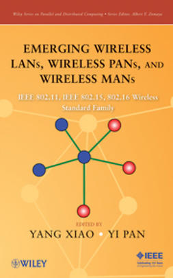 Pan, Yi - Emerging Wireless LANs, Wireless PANs, and Wireless MANs: IEEE 802.11, IEEE 802.15, 802.16 Wireless Standard Family, e-kirja