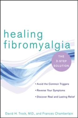 Chamberlain, Frances - Healing Fibromyalgia: The Three-Step Solution, e-bok