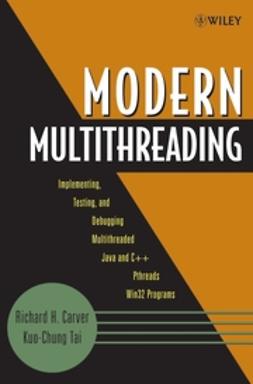 Carver, Richard H. - Modern Multithreading: Implementing, Testing, and Debugging Multithreaded Java and C++/Pthreads/Win32 Programs, e-bok