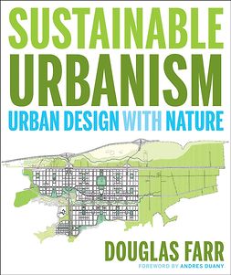 Farr, Douglas - Sustainable Urbanism: Urban Design With Nature, e-kirja