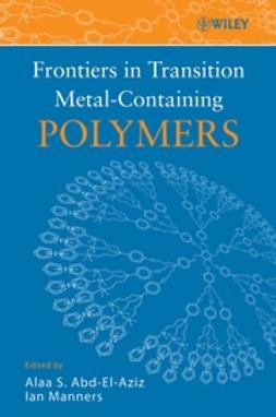 Abd-El-Aziz, Alaa S. - Frontiers in Transition Metal-Containing Polymers, ebook