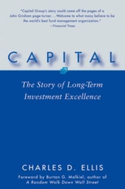 Ellis, Charles D. - Capital: The Story of Long-Term Investment Excellence, ebook