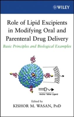 Wasan, Kishor M. - Role of Lipid Excipients in Modifying Oral and Parenteral Drug Delivery: Basic Principles and Biological Examples, e-kirja