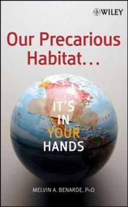 Benarde, Melvin A. - Our Precarious Habitat ... It's In Your Hands, e-bok