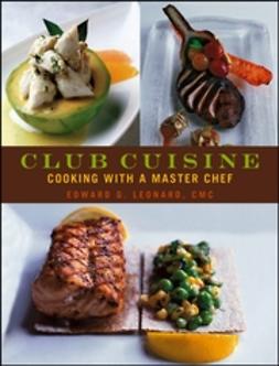 Leonard, Edward G. - Club Cuisine: Cooking with a Master Chef, ebook