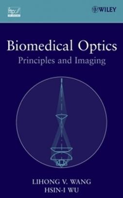 Wang, Lihong V. - Biomedical Optics: Principles and Imaging, e-kirja