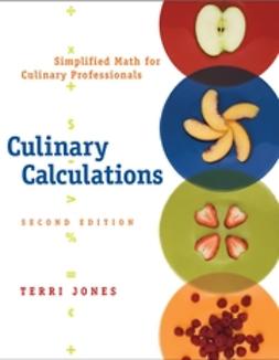 Jones, Terri - Culinary Calculations: Simplified Math for Culinary Professionals, ebook