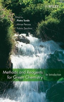 Tundo, Pietro - Methods and Reagents for Green Chemistry: An Introduction, e-kirja