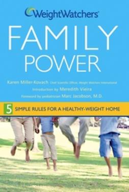 Jacobson, Marc - Weight Watchers Family Power: 5 Simple Rules for a Healthy-Weight Home, ebook