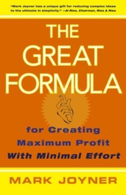 Joyner, Mark - The Great Formula: for Creating Maximum Profit with Minimal Effort, e-bok