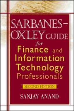 Anand, Sanjay - Sarbanes-Oxley Guide for Finance and Information Technology Professionals, e-kirja