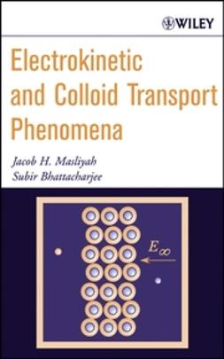 Bhattacharjee, Subir - Electrokinetic and Colloid Transport Phenomena, ebook
