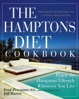 Harter, Jeff - The Hamptons Diet Cookbook: Enjoying the Hamptons Lifestyle Wherever You Live, e-kirja