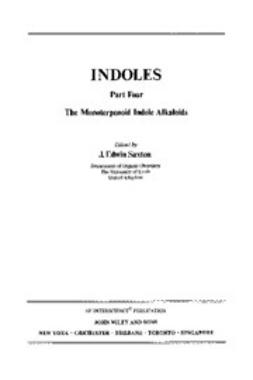 Saxton, J. Edwin - The Chemistry of Heterocyclic Compounds, Indoles: The Monoterpenoid Indole Alkaloids, e-kirja