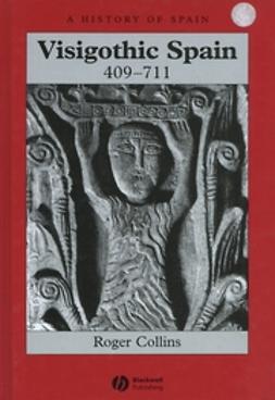 Collins, Roger - Visigothic Spain 409 - 711, ebook