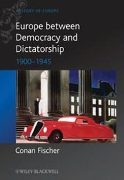 Fischer, Conan - Europe between Democracy and Dictatorship: 1900 - 1945, ebook