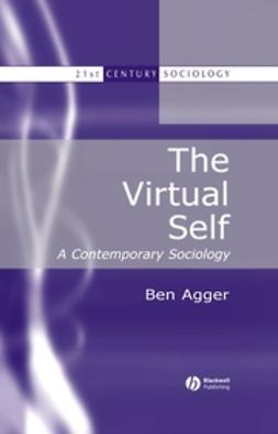 Agger, Ben - The Virtual Self: A Contemporary Sociology, e-kirja