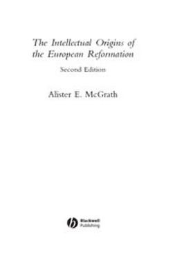 McGrath, Alister E. - The Intellectual Origins of the European Reformation, ebook