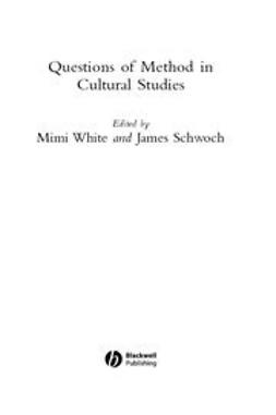 Schwoch, James - Questions of Method in Cultural Studies, ebook