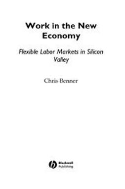 Benner, Chris - Work in the New Economy: Flexible Labor Markets in Silicon Valley, ebook