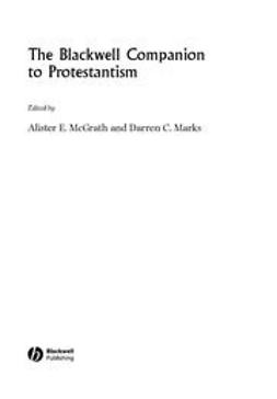 McGrath, Alister E. - The Blackwell Companion to Protestantism, ebook